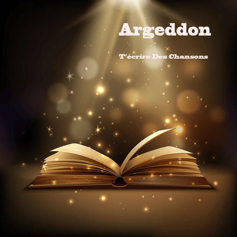 Argeddon – T&rsquo;écrire Des Chansons